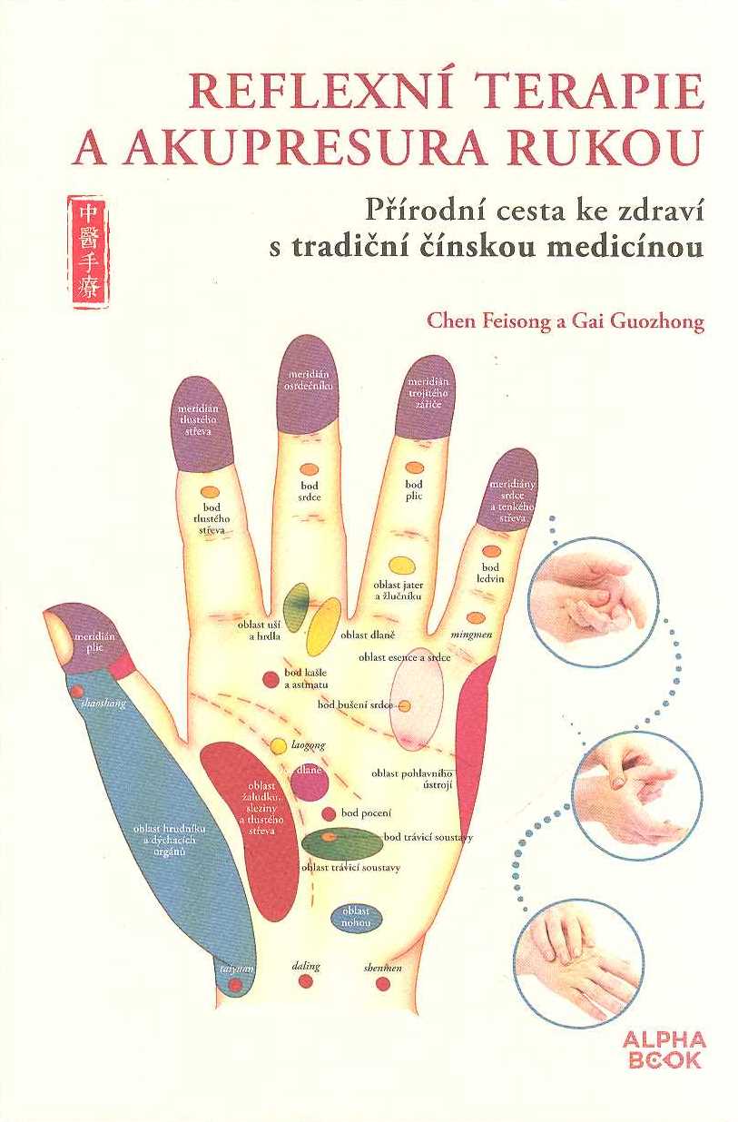 Feisong Chen: Reflexní terapie a akupresura rukou