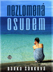 Šárková Danka: Nezlomená osudem