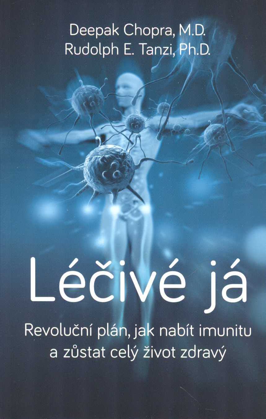 Chopra Deepak: Léčivé já - Revoluční plán, jak nabít imunitu ...