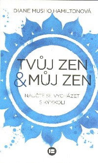 Hamiltonová Diane M.: Tvůj zen a můj zen
