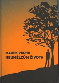Vácha Marek: Neumělcům života