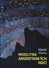 Vácha Marek: Modlitba argentinských nocí