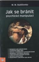 Bubličenko M. M.: Jak se bránit psychické manipulaci