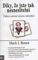 Rosen Mark I.: Díky, že jste tak nesnesitelní (poslední kus)