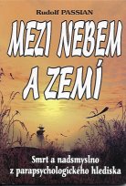 Passian Rudolf: Mezi nebem a zemí - Smrt a nadsmyslno