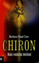 Clow Hand Barbara: Chiron - Náš vnitřní léčitel
