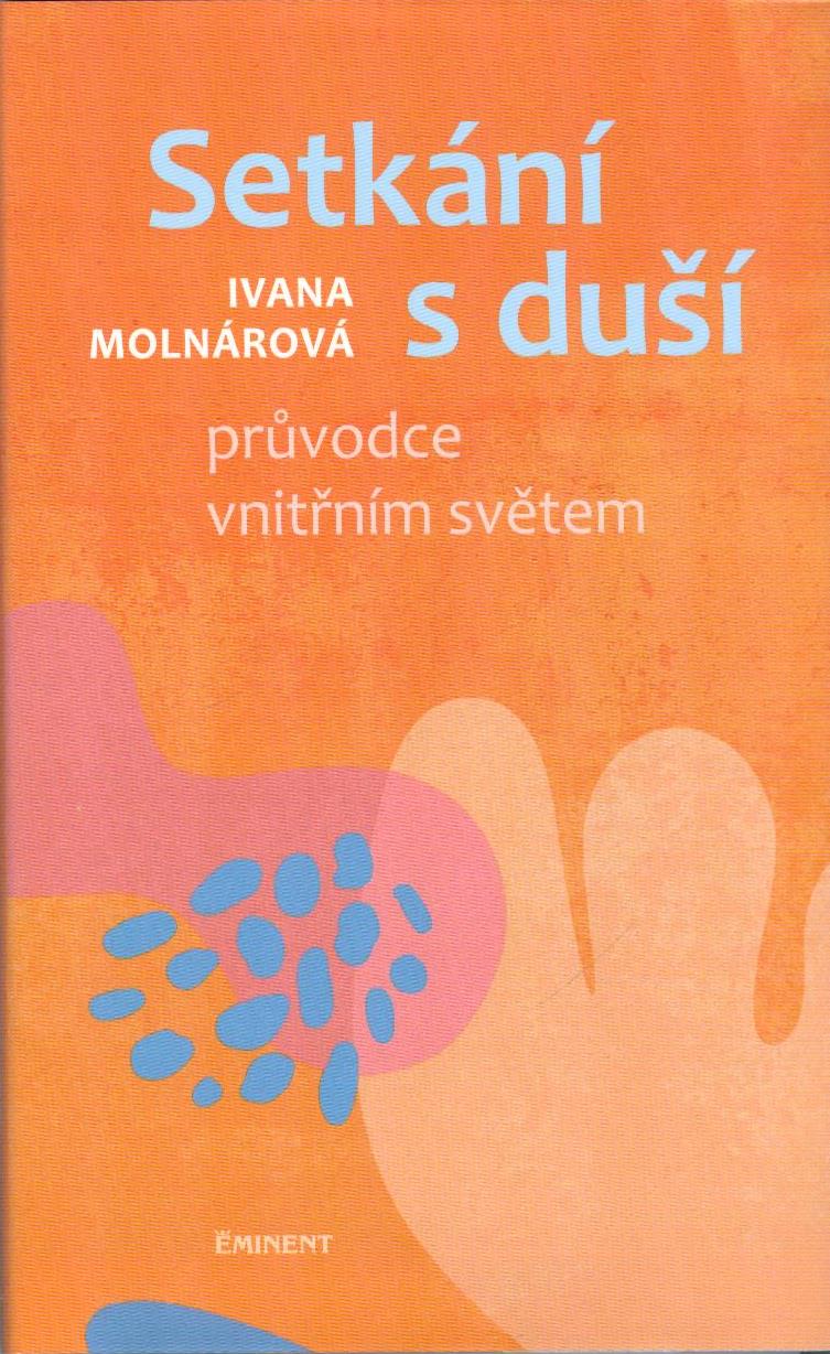 Molnárová Ivana: Setkání s duší - průvodce vnitřním světem