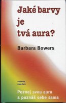 Bowers Barbara: Jaké barvy je tvá aura ?
