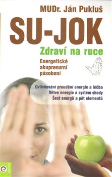 Pukluš Ján: SU-JOK - Zdraví na ruce