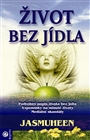 Jasmuheen: Život bez jídla