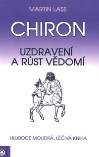 Lass Martin: Chiron - uzdravení a růst vědomí