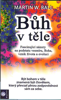Ball Martin W.: Bůh v těle
