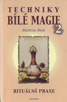 Mala Matthias: Techniky bílé magie 2 - Rituální praxe
