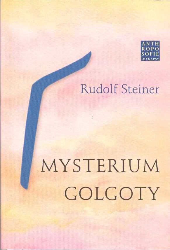Steiner Rudolf: Mysterium Golgoty