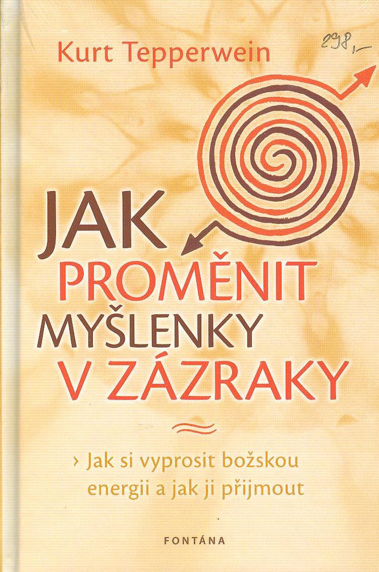 Tepperwein Kurt: Jak proměnit myšlenky v zázraky