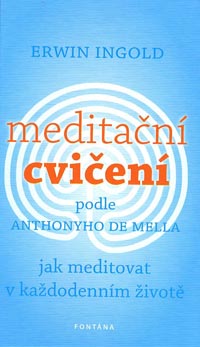 Ingold Erwin: Meditační cvičení podle Anthonyho de Mella