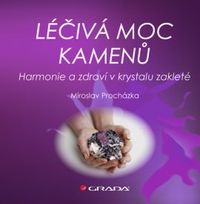 Procházka Miroslav: Léčivá moc kamenů
