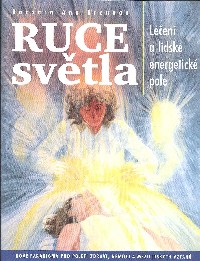Brennan Barbara: Ruce světla - Léčení a lidské energetické pole