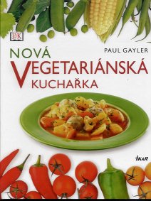 Gayler Paul: Nová vegetariánská kuchařka