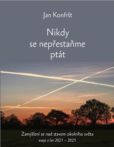 Konfršt Jan: Nikdy se nepřestaňme ptát (eseje z let 2021-2023)