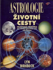 Birkbeck Lyn: Astrologie - životní cesty
