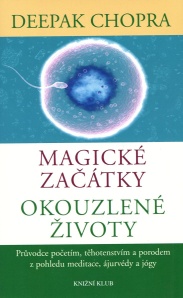 Chopra Deepak: Magické začátky - okouzlené životy