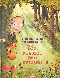 Wohlleben Peter: Víš, kde jsou děti stromů?