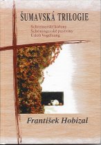 Hobizal Frnatišek: Šumavská trilogie