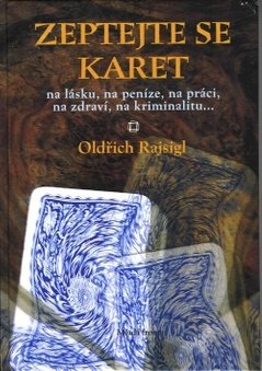 Rajsigl Oldřich: Zeptejte se karet