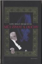 Duquette Lon Milo: Můj život s duchy