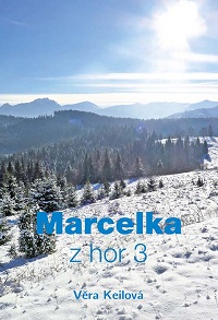 Keilová Věra: Marcelka z hor 3