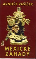 Vašíček Arnošt: Mexické záhady