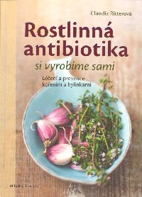 Ritterová Claudia: Rostlinná antibiotika si vyrobíme sami