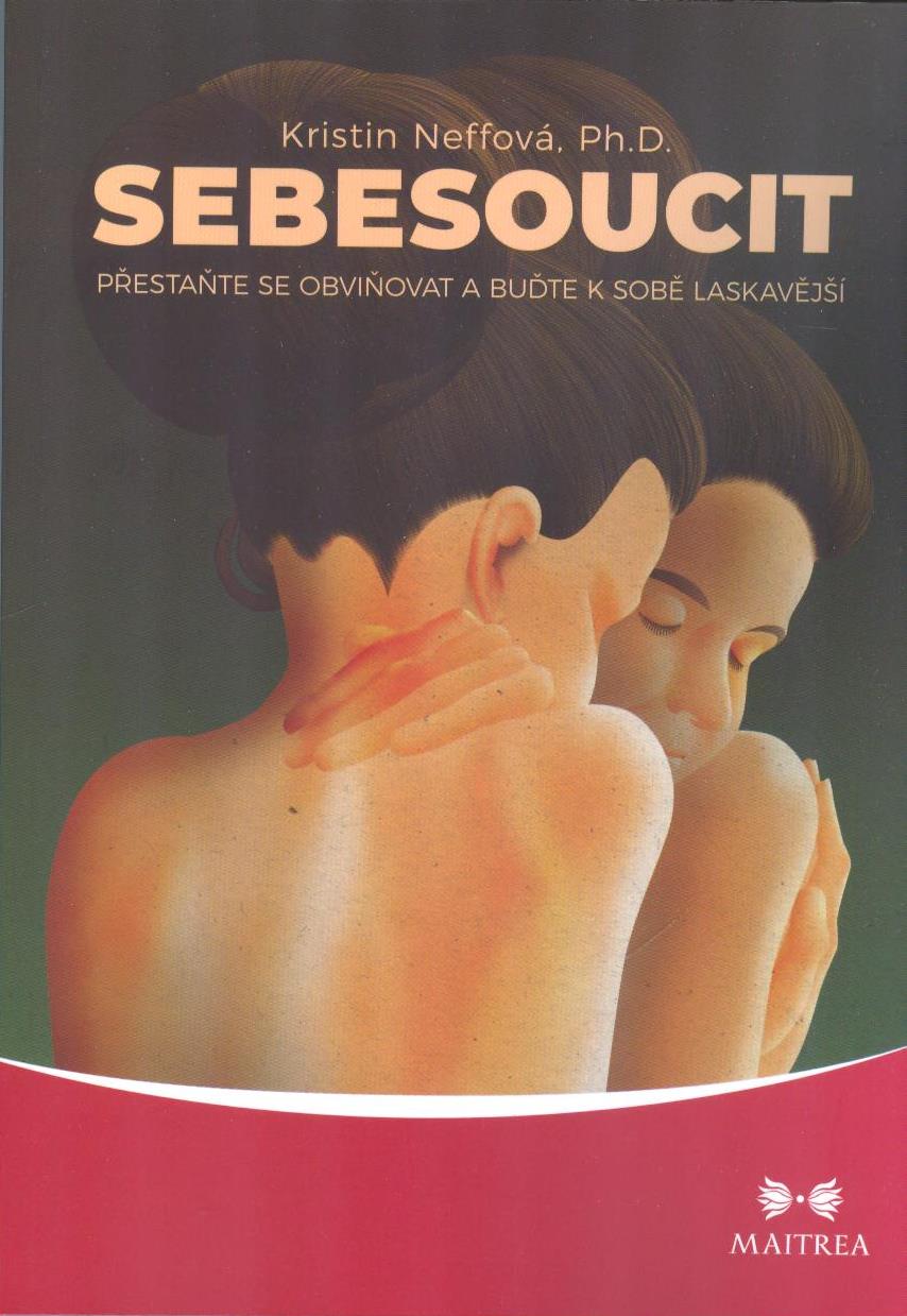 Neffová Kristin: Sebesoucit - Přestaňte se obviňovat ...
