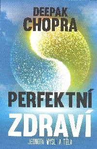 Chopra Deepak: Perfektní zdraví /Omega/