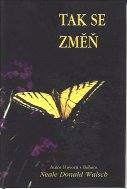 Walsch Donald N.: Tak se změň