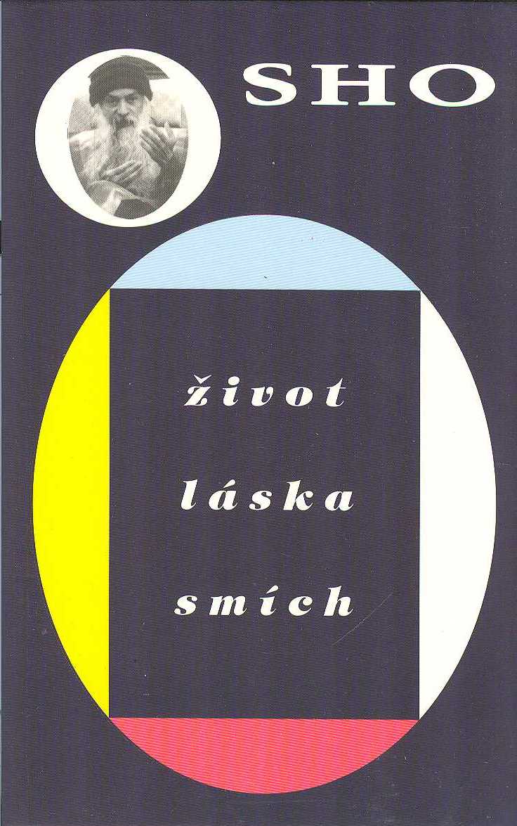 Osho: Život, láska, smích /Pragma/