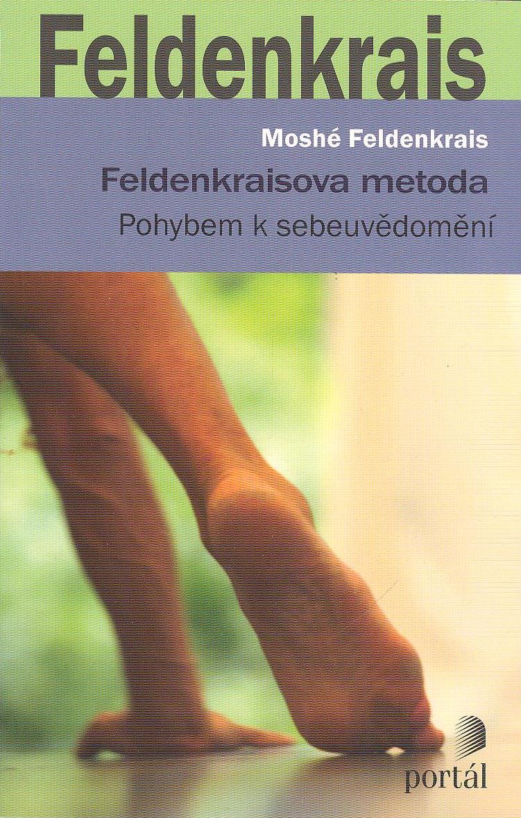 Feldenkrais Moshé: Feldenkraisova metoda - Pohybem k sebeuvědomění