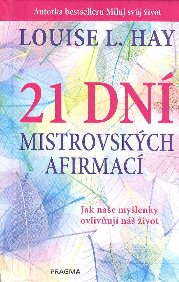 Hay Louise L.: 21 dní mistrovských afirmací