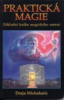 Mickaharic Draja: Praktická magie - základní kniha magického umění