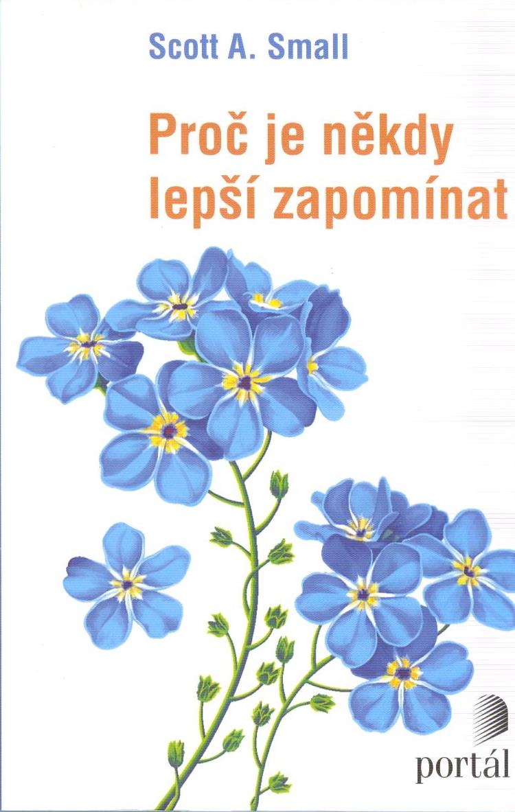 Small Scott A.: Proč je někdy lepší zapomínat