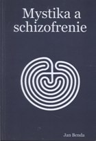 Benda Jan: Mystika a schizofrenie