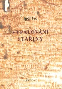 Fic Igor: Vypalování stařiny