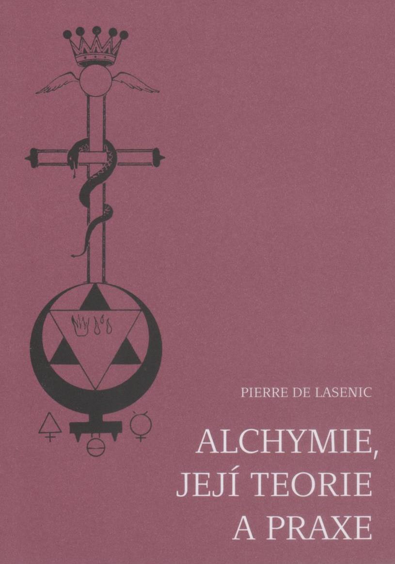 Lasenic Pierre de: Alchymie, její teorie a praxe /Trigon/