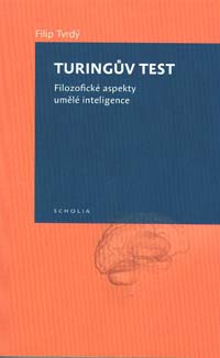 Tvrdý Filip: Turingův test - Filozofické aspekty umělé intelig.