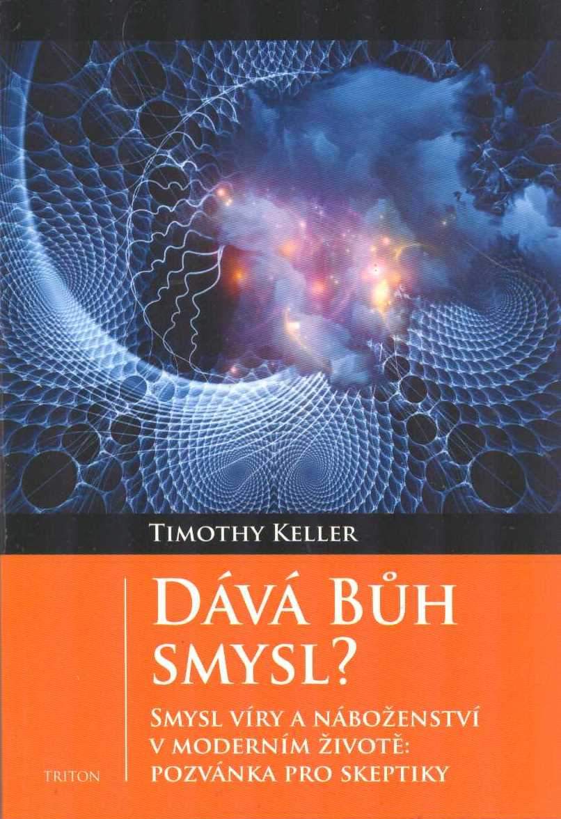 Keller Timothy: Dává Bůh smysl?