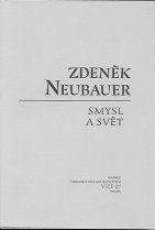 Neubauer Zdeněk: Smysl a svět