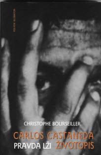 Bourseiller Christophe: Carlos Castaneda - Pravda, lži, životopis