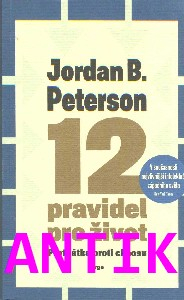 ANTIK4: Peterson Jordan B.: 12 pravidel pro život - Protilátka proti chaosu