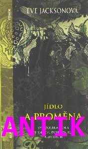 ANTIK2: Jacksonová Eve: Jídlo a proměna